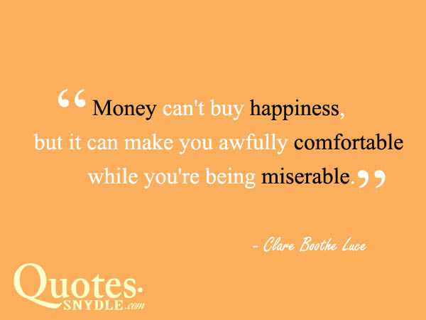 Money can’t buy happiness, but it can make you awfully comfortable ...