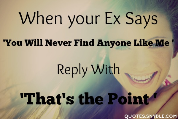 get back at your ex boyfriend, ex girlfriend quotes and sayings, your ...