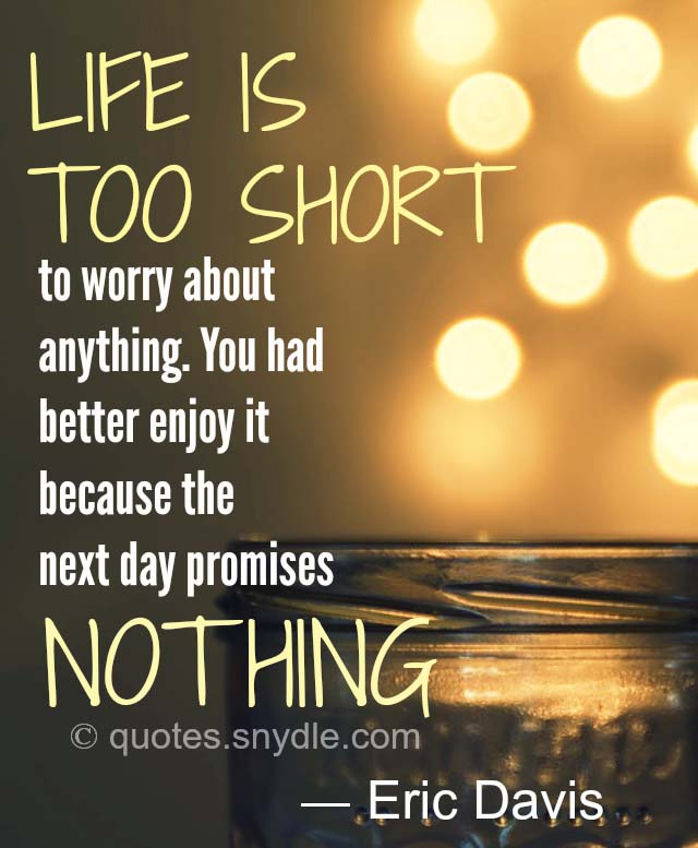 Quotes For Life Is Too Short