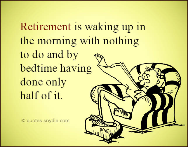 Funny Retirement Quotes And Sayings With Image Quotes And Sayings