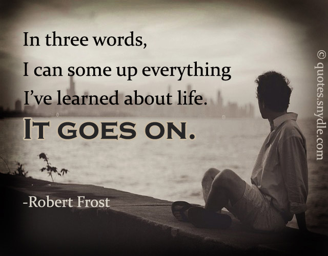 Life Goes On Quotes and Sayings with Picture – Quotes and Sayings