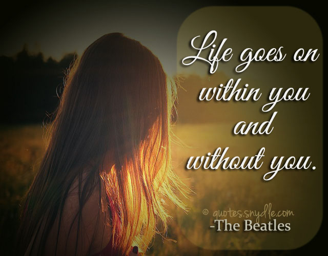 Life Goes On Quotes And Sayings With Picture Quotes And