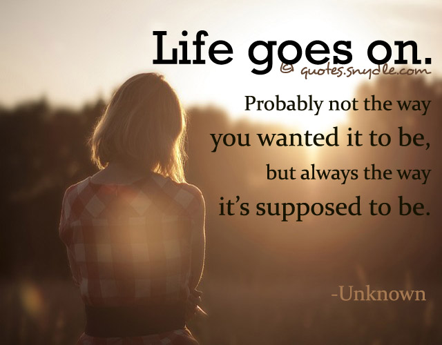 Life Goes On Quotes and Sayings with Picture – Quotes and Sayings