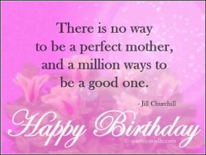 Happy Birthday Mom Quotes – Quotes And Sayings